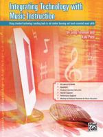 Integrating Technology with Music Instruction: Using Standard Technology Teaching Tools to Aid Student Learning and Teach Essential Music Skills 0739054996 Book Cover