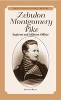 Zebulon Montgomery Pike: Explorer and Military Officer = Zebulon Montgomery Pike: Explorador y Oficial Militar 0865411239 Book Cover