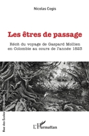 Les êtres de passage: Récit du voyage de Gaspard Mollien en Colombie au cours de l'année 1823 (Rue Des Écoles) (French Edition) 2336502275 Book Cover