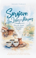 Sarajevo: eine Liebeserklärung: Durch die Stadt in drei Tassen Kaffee (German Edition) 3695759739 Book Cover