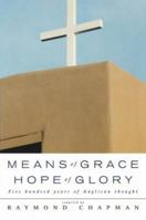 Means Of Grace, Hope Of Glory: Five Hundred Years Of Anglican Spiritual Writing An Anthology 1853116513 Book Cover