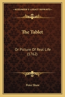 The Tablet: Or Picture Of Real Life 1104921626 Book Cover