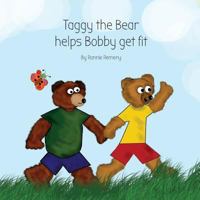 Taggy the Bear Helps Bobby Get Fit 1495352048 Book Cover