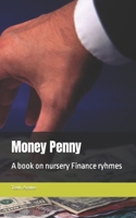 Money Penny: A book on nursery Finance ryhmes B0BW2GDLVR Book Cover