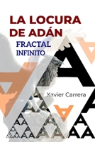 La locura de Adán: Fractal Infinito (Spanish Edition) B0F4JV2LTH Book Cover