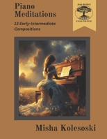 Piano Meditations: 13 Early-Intermediate Compositions for Piano B0CNGFZHTZ Book Cover