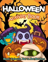 Halloween Activity Book for Kids: Mazes, Coloring, Dot to Dot, Matching 1692489682 Book Cover