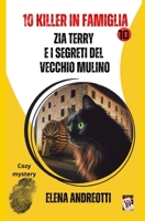 Zia Terry e i segreti del vecchio mulino: 10 killer in famiglia B0G2H6NLNC Book Cover