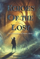 Echoes of the Lost: The Chronicles of Rivet B0F1FB5SR8 Book Cover
