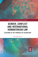 Gender, Conflict and International Humanitarian Law: A Critique of the 'Principle of Distinction' 0367480514 Book Cover