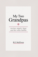 My Two Grandpas: racism, angels, hope and the white bubble B08KTSGSKX Book Cover