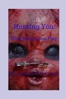 Hunting You! They just wanna play B09FNRMPR8 Book Cover