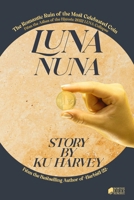 Luna Nuna: The Romantic Ruin of the Most Celebrated Coin B0DPQJ6T58 Book Cover