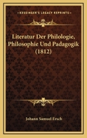 Literatur Der Philologie, Philosophie Und Padagogik (1812) 1120451388 Book Cover