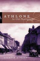 Athlone: In Old Photographs 0717134717 Book Cover