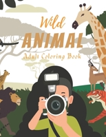 Wild Animal: Wild Animals Coloring Book For Adults, 30 Large, Stress Relieving, Relaxing Wild Animal Coloring Book for Adults, Grown Ups, Men & Women...... to Inspire Creativity and Relaxation. B08D4Y4ZXP Book Cover