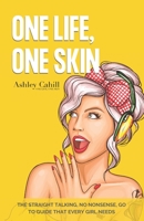 One life, one skin: Beauty, Well Being and Self Care all right here in one book. The Straight Talking, No nonsense, go to guide that every B08PJG7HW5 Book Cover