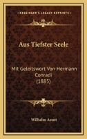 Aus Tiefster Seele: Mit Geleitswort Von Hermann Conradi (1885) 1148930612 Book Cover
