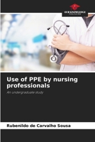 Use of PPE by nursing professionals 6207740742 Book Cover