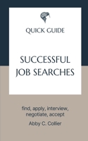 Successful Job Searches: find, apply, interview, negotiate, accept (Quick Guides - Professional Development) 1997876094 Book Cover