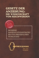 Gesetz der Anziehung: Die Wissenschaft vom Reichwerden: Moderne Manifestationsstrategien für grenzenlosen Wohlstand (German Edition) B0F1TT9CQH Book Cover