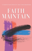 Faith Maintain: The Detachment from Reality is the Beginning of Faith. B0B2HRPD4X Book Cover