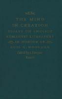 The Mind in Creation: Essays on English Romantic Literature in Honour of Ross G. Woodman 0773508988 Book Cover