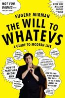 The Will to Whatevs: A Guide to Modern Life 0061346187 Book Cover