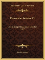 Platonische Aufsatze V1: Zur Zeitfolge Platonischer Schriften 0526806966 Book Cover