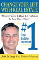 Change Your Life With Real Estate: How To Become the #1 Real Estate Investor In Any Area 1434358356 Book Cover