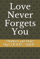 Love Never Forgets You B0BRQZRYMB Book Cover