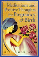 Meditations and Positive Thoughts for Pregnancy & Birth 0749913959 Book Cover