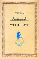 To My Husband with Love 0312286678 Book Cover
