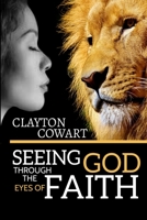 Seeing God Through The Eyes Of Faith 1716565421 Book Cover