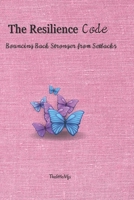 The Resilience Code: Bouncing Back Stronger from Setbacks B0CSDQSX9W Book Cover