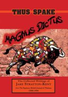 Thus Spake Magnus Dictus: The Collected Writings of Jake Stratton-Kent (1988-1994) 1907881972 Book Cover