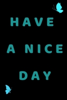 Have A Nice Day - Notebook 1656028093 Book Cover
