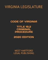 Code of Virginia Title 19.2 Criminal Procedure 2020 Edition: West Hartford Legal Publishing B084Z4Z73B Book Cover