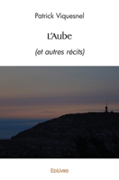 L'Aube: (et autres récits) 2414546298 Book Cover