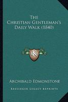 The Christian Gentleman's Daily Walk 1165089874 Book Cover