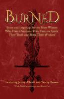 Burned: Brave and Inspiring Stories From Women Who Have Overcome Their Fears to Speak Their Truth and Share Their Wisdom (The Wounded Women Series Book 3) 1959509071 Book Cover