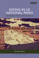 Eating in US National Parks: Cosmopolitan Taste and Food Tourism (Routledge Food Studies) 1032596317 Book Cover