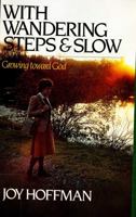 With Wandering Steps and Slow: Growing toward God 0877848041 Book Cover