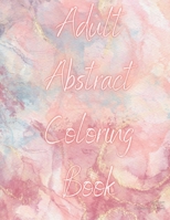 Adult Abstract Coloring Book B0BMT7LJVH Book Cover