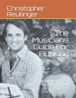 The Musicians Guide For Busking: How to Be a Street Musician for Fun and Profit B08J26FZV9 Book Cover