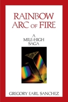 Rainbow Arc of Fire 1: A Mile-High Saga 1975857194 Book Cover