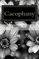 Cacophany: The poems of Mark W. Shadowmont 1505622972 Book Cover