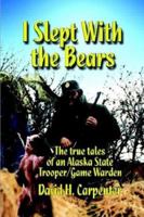I Slept With the Bears 1410725871 Book Cover