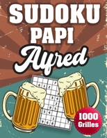 SUDOKU PAPI Alfred: 1000 Sudokus avec solutions niveau facile,moyen et difficile cadeau original à offrir a votre papy B08H5BPQXL Book Cover