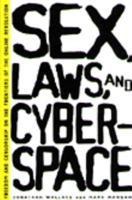Sex, Laws, and Cyberspace: Freedom and Censorship on the Frontiers of the Online Revolution